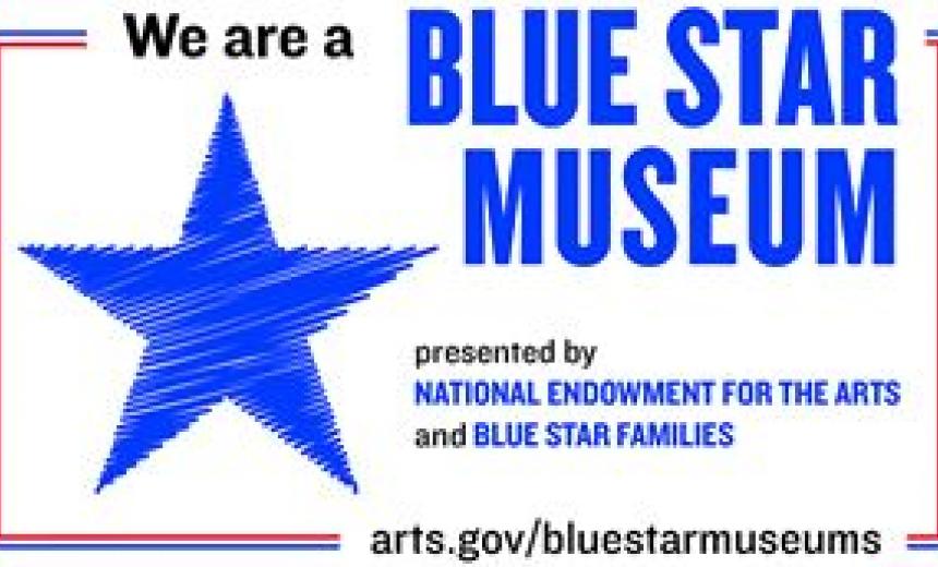 We are a Blue Star Museum presented by the National Endowment for the Arts and Blue Star Families. arts.gov/bluestarmuseums