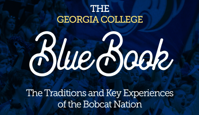 The Georgia College Bluebook, the traditions and key experiences of Bobcat nation