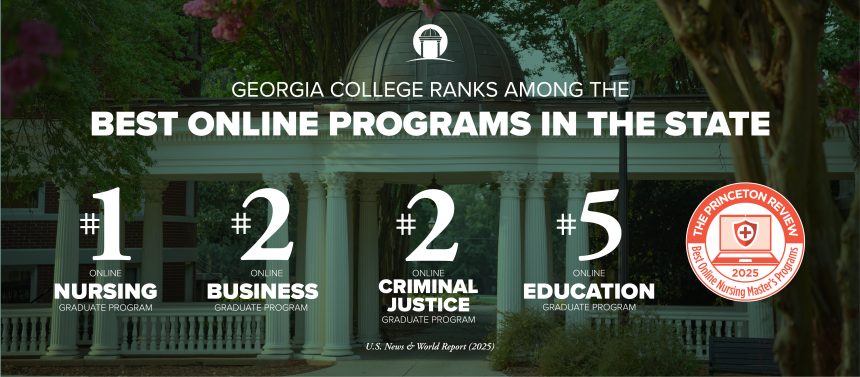GCSU Ranks among best online programs, #1 Online Nursing Grad Programs, #2 Online Master of Business Administration Programs (Tied), #2 Online Master's of Criminal Justice Program, #5 Online Master of Education Program, US News & World Report